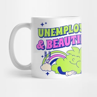 Unemployed & beautiful Mug